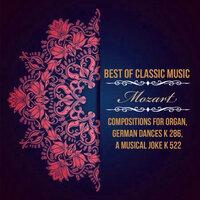 Best of Classic Music, Mozart - Compositions for Organ, German Dances K 286, a Musical Joke K 522