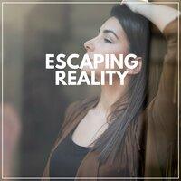 Escaping Reality