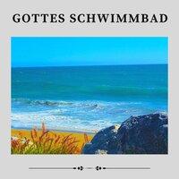 Gottes Schwimmbad
