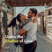 Under the Shelter of Love