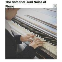 The Soft and Loud Noise of Piano