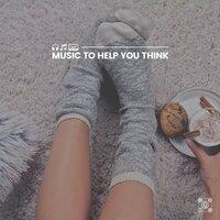Music to Help You Think