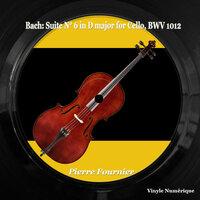 Bach: Suite N° 6 in D Major for Cello