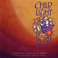 Child of Light, Be Born in Us: 2004 St. Olaf Christmas Festival