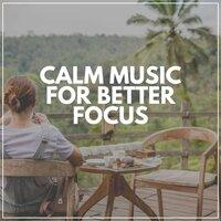 Calm Music for Better Focus