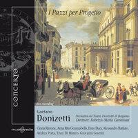 Gaetano Donizetti: I Pazzi per Progetto