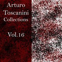 Arturo toscanini collection-, Vol. 16