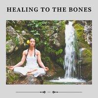Healing to the Bones