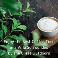 Enjoy the Best Coffee Time in a Villa Surrounded by the Great Outdoors