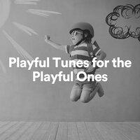 Playful Tunes for the Playful Ones