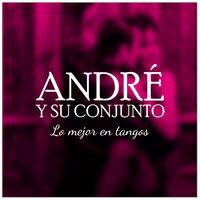 André Y Su Conjunto los mejores tangos