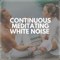 Continuous Meditating White Noise