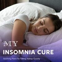 My Insomnia Cure - Soothing Piano for Falling Asleep Quickly