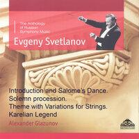 Glazunov: Introduction and Salome's Dance, Solemn Procession, Theme with Variations for Strings & Karelian Legend