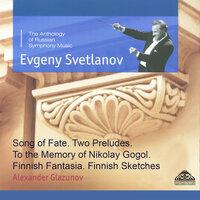 Glazunov: Song of Fate - Two Preludes - To the Memory of Nikolai Gogol - Finnish Fantasia & Finnish Sketches