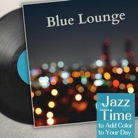 Blue Lounge - Jazz Time to Add Color to Your Day
