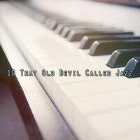10 That Old Devil Called Jazz