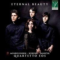 Eternal Beauty: Mendelssohn, Webern, Janáček (Quartetto Eos)