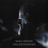 Wah Yantee. Holideys Remix