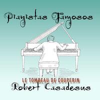 Pianistas Famosos, Robert Casadesus - Le Tombeau De Couperin
