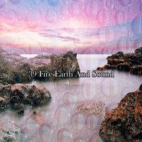 39 Fire Earth And Sound