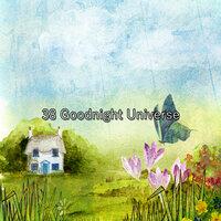 38 Goodnight Universe