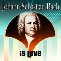 Johann Sebastian Bach is love