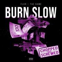 Burn Slow (Chopped & Screwed)