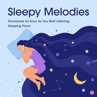 Sleepy Melodies - Drowsiness As Soon As You Start Listening Sleeping Piano