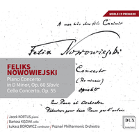 Feliks Nowowiejski : Piano Concerto in D minor "Slavic", Op. 60, Cello Concerto, Op. 55
