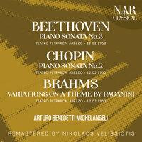 BEETHOVEN: PIANO SONATA No. 3; CHOPIN: PIANO SONATA No.2; BRAHMS: VARIATIONS ON A THEME BY PAGANINI