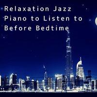 Relaxation Jazz Piano to Listen to Before Bedtime