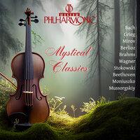 Bach - Stokowski - Beethoven - Grieg - Wagner - Mussorgskiy - Berlioz - Moniuszko - Brahms: Mystical Classics