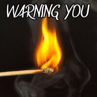 Warning you