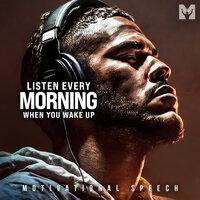 Listen Every Morning When You Wake up (Motivational Speech)