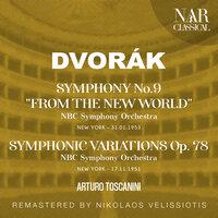 DVORÁK: SYMPHONY No. 9 "FROM THE NEW WORLD"; SYMPHONIC VARIATIONS Op. 78