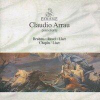 Claudio Arrau, piano : Brahms ● Ravel ● Liszt ● Chopin / Liszt