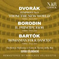 DVORÁK: SYMPHONY No. 9 "FROM THE NEW WORLD"; BORODIN: IL PRINCIPE IGOR; BARTÓK: "ROMANIAN FOLK DANCES, FOR ORCHESTRA"