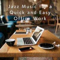 Jazz Music for a Quick and Easy Office Work