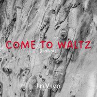 Come to Waltz