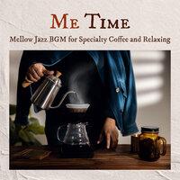 Me Time - Mellow Jazz BGM for Specialty Coffee and Relaxing