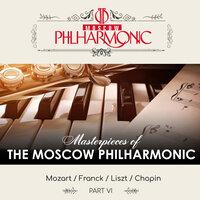 Mozart - Franck- List - Chopin: Masterpieces of Moscow Philharmonic, Pt.  6