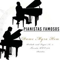 Pianistas Famosos, Dame Myra Hess - Prelude and Fugue No. 3, Toccata BWV 916, Sonatas