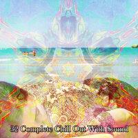 32 Complete Chill Out With Sound