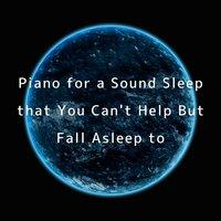 Piano for a Sound Sleep that You Can't Help But Fall Asleep to
