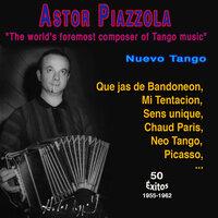 "The world's foremost composer of Tango music" Astor Piazzola