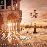 Baroque: Classical Music Masterpieces