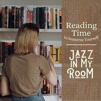 Reading Time to Immerse Yourself - Jazz in My Room