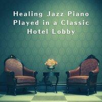 Healing Jazz Piano Played in a Classic Hotel Lobby