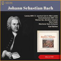 Johann Sebastian Bach: Cantata BWV 51 Jauchzet Gott In Allen Landen - Hochzeitskantate, BWV 202 Weichet Nur, Betrübte Schatten